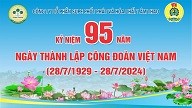 Kỷ niệm 95 năm ngày thành lập Công đoàn Việt Nam (28/7/1929 - 28/7/2024)
