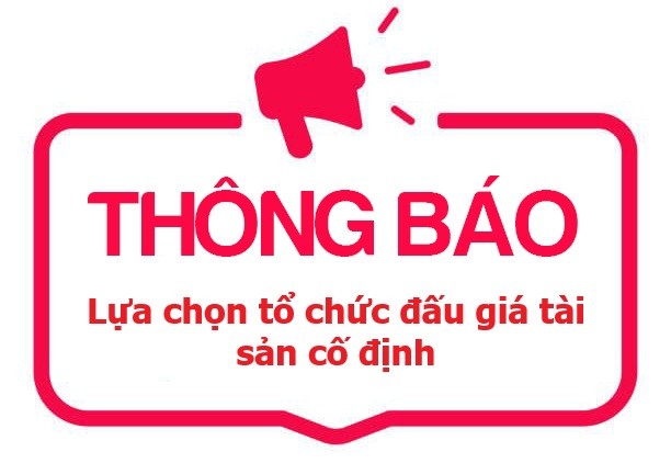 Thông báo số 1005 về việc lựa chọn tổ chức đấu giá Tài sản cố định