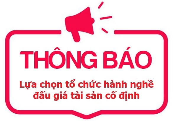 Thông báo lựa chọn tổ chức hành nghề đấu giá TSCĐ
